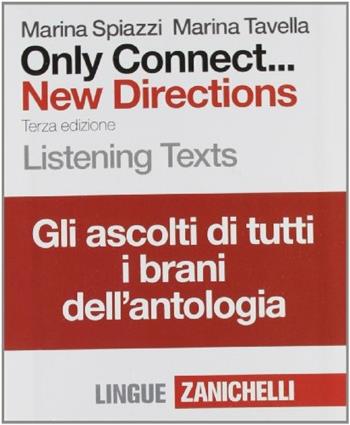 Only Connect... New Directions. Listening Text. Confezione 16 CD audio con tutti i brani antologizzati. Per le Scuole superiori. 16 CD Audio - Marina Spiazzi, Marina Tavella - Libro Zanichelli 2010 | Libraccio.it