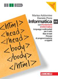 Informatica. Con DVD-ROM. Con espansione online. Fondamenti-Linguaggi multimediali-Ba si di dati-Programmazione oggetti - Marisa Addomine, Daniele Pons - Libro Zanichelli 2012 | Libraccio.it