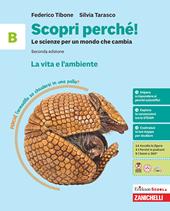 Scopri perché! Le scienze per un mondo che cambia. Per la Scuola media. Vol. B: La vita e l'ambiente
