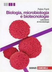 Biologia, microbiologia e biotecnologie. Laboratorio di microbiologia. Per le Scuole superiori. Con espansione online