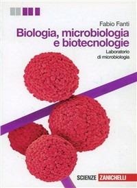 Biologia, microbiologia e biotecnologie. Laboratorio di microbiologia. Con espansione online - Fabio Fanti - Libro Zanichelli 2012 | Libraccio.it