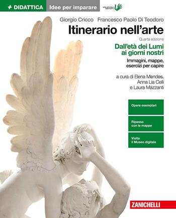 Itinerario nell'arte. Idee per imparare. Per le Scuole superiori. Vol. 3: Dall'età dei Lumi ai giorni nostri - Giorgio Cricco, Francesco Paolo Di Teodoro - Libro Zanichelli 2019 | Libraccio.it