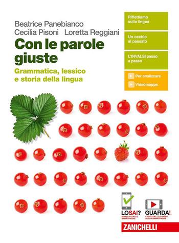 Con le parole giuste. Grammatica, lessico e storia della lingua. Con e-book. Con espansione online - Beatrice Panebianco, Cecilia Pisoni, Loretta Reggiani - Libro Zanichelli 2019 | Libraccio.it