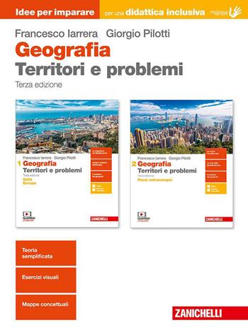 Geografia. Territori e problemi. Idee per imparare. - Francesco Iarrera, Giorgio Pilotti - Libro Zanichelli 2019 | Libraccio.it