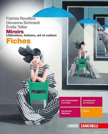 Miroirs. Littérature, histoire, art et culture. Fiches. Per le Scuole superiori. - Patrizia Revellino, Giovanna Schinardi, Émilie Tellier - Libro Zanichelli 2020 | Libraccio.it