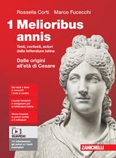 Melioribus annis. Testi, contesti, autori della letteratura latina. Per le Scuole superiori. Con Contenuto digitale (fornito elettronicamente). Vol. 1: Dalle origini all'età di Cesare
