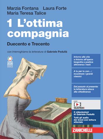 L'ottima compagnia. Per le Scuole superiori. Vol. 1: Duecento e Trecento - Marzia Fontana, Laura Forte, Maria Teresa Talice - Libro Zanichelli 2021 | Libraccio.it