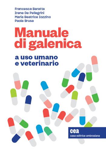 Manuale di galenica a uso umano e veterinario. - Francesca Baratta, Irene De Pellegrini, Maria Beatrice Iozzino - Libro Zanichelli 2019 | Libraccio.it