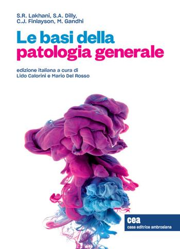 Le basi della patologia generale. Con Contenuto digitale (fornito elettronicamente) - Sunil R. Lakhani, Susan A. Dilly, Caroline J. Finlayson - Libro CEA 2020 | Libraccio.it