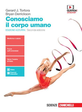 Conosciamo il corpo umano. Ediz. azzurra. Per le Scuole superiori. - Gerard J. Tortora, Bryan Derrickson - Libro Zanichelli 2020 | Libraccio.it