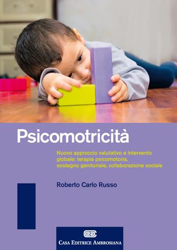 Psicomotricità - Roberto Carlo Russo - Libro CEA 2018 | Libraccio.it