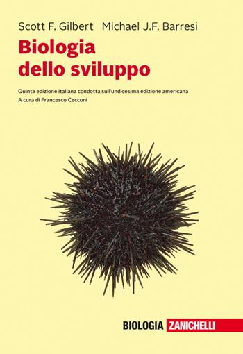 Biologia dello sviluppo. Con e-book - Scott F. Gilbert, Michael J. F. Barresi - Libro Zanichelli 2018 | Libraccio.it