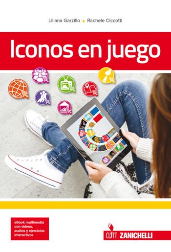 Iconos en juego. Con Contenuto digitale (fornito elettronicamente) - Liliana Garzillo, Rachele Ciccotti - Libro Clitt 2017 | Libraccio.it