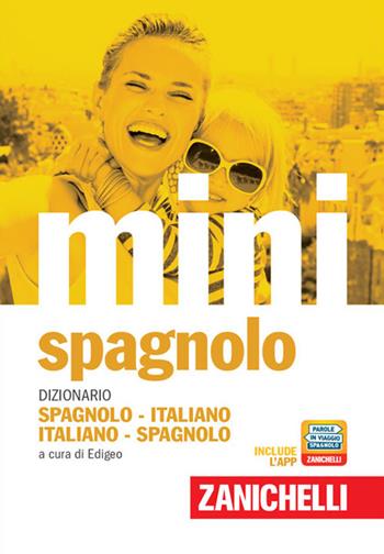 Il mini di spagnolo. Dizionario spagnolo-italiano, italiano-spagnolo. (fornito elettronicamente)  - Libro Zanichelli 2017, I Mini Zanichelli | Libraccio.it
