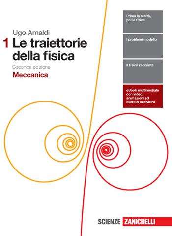 Le traiettorie della fisica. Con e-book. Con espansione online. Vol. 1: Meccanica. - Ugo Amaldi - Libro Zanichelli 2016 | Libraccio.it