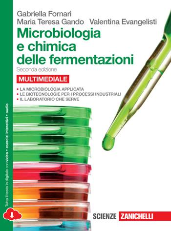 Microbiologia e chimica delle fermentazioni. Per le Scuole superiori. - Gabriella Fornari, Maria Teresa Gando, Valentina Evangelisti - Libro Zanichelli 2015 | Libraccio.it