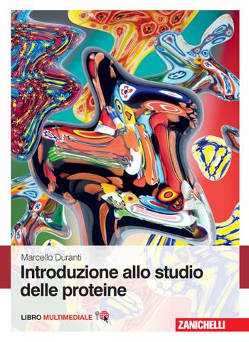 Introduzione allo studio delle proteine. (fornito elettronicamente) - Marcello Duranti - Libro Zanichelli 2015 | Libraccio.it