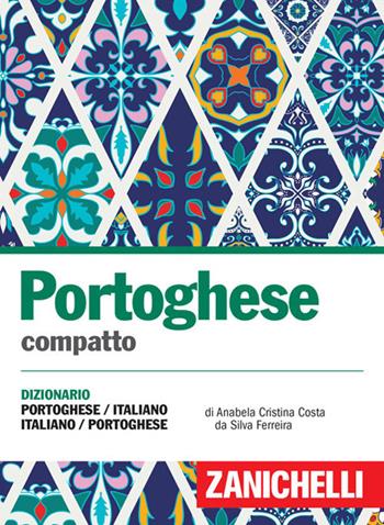Portoghese compatto. Dizionario portoghese-italiano, italiano-portoghese - Anabela Cristina Costa da Silva Ferreira - Libro Zanichelli 2017, I dizionari compatti | Libraccio.it