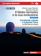 Il Globo terrestre e la sua evoluzione. Con Earth science in english. L'ambiente celeste e il pianeta Terra. Ediz. blu. Per gli Ist. Magistrali. Con Contenuto digitale (fornito elettronicamente)