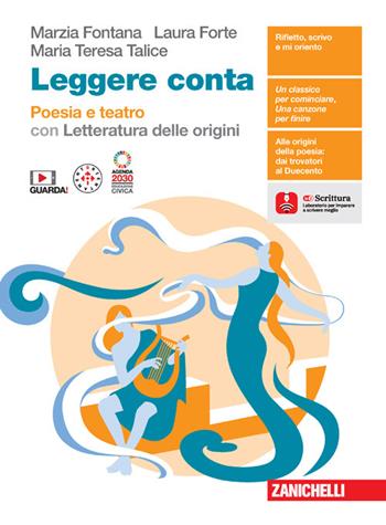Leggere conta. Poesia e teatro con letteratura delle origini. Per le Scuole superiori. - Marzia Fontana, Laura Forte, Maria Teresa Talice - Libro Zanichelli 2024 | Libraccio.it