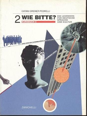 Wie Bitte. Ein lehrwerk für Deutsche Sprache und Kultur. Kursbuch. Vol. 2 - Cesarina Catani, Herbert Greiner, Elena Pedrelli - Libro Zanichelli 1997 | Libraccio.it