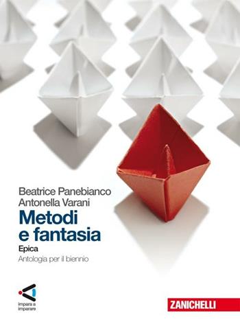 Metodi e fantasia. Epica. Con espansione online - Beatrice Panebianco, Antonella Varani - Libro Zanichelli 2009 | Libraccio.it