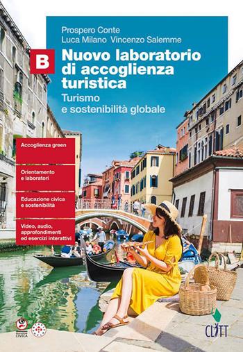 Nuovo laboratorio di accoglienza turistica. Turismo e sostenibilità globale. Per le Scuole superiori. Vol. B - Prospero Conte, Luca Milano, Vincenzo Salemme - Libro Clitt 2026 | Libraccio.it