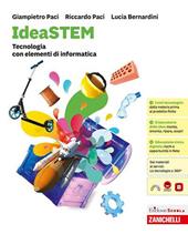 IdeaSTEM. Tecnologia. Con elementi di informatica. Per la Scuola media