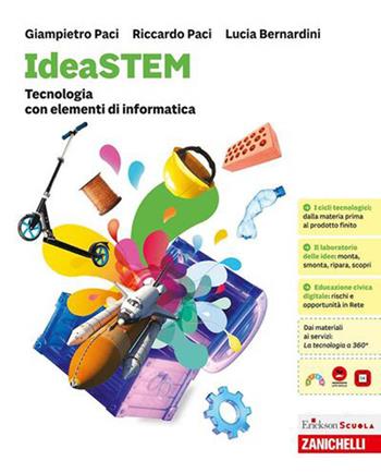 IdeaSTEM. Tecnologia. Con elementi di informatica. Per la Scuola media - Giampietro Paci, Riccardo Paci, Lucia Bernardini - Libro Zanichelli 2026 | Libraccio.it