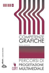 Competenze grafiche. Progettazione multimediale. Per le Scuole superiori. Con e-book