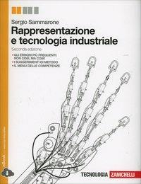 Rappresentazione e tecnologia industriale. Con e-book. Con espansione online - Sergio Sammarone - Libro Zanichelli 2014 | Libraccio.it