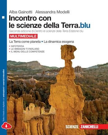 Incontro con le scienze della terra.blu. Per le Scuole superiori. Vol. 1 - Alba Gainotti, Alessandra Modelli - Libro Zanichelli 2015 | Libraccio.it