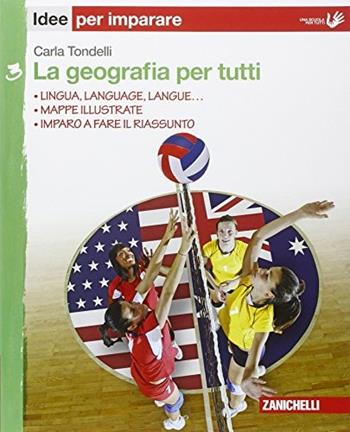 La geografia per tutti. Idee per imparare. Vol. 3 - Carla Tondelli - Libro Zanichelli 2015 | Libraccio.it