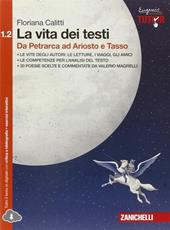 La vita dei testi. Con espansione online. Vol. 1\2: Da Petrarca ad Ariosto e Tasso.