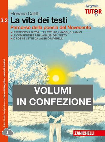 La vita dei testi. Percorso della poesia del Novecento-Percorso della narrativa del Novecento. Con espansione online. Vol. 3/2 - Floriana Calitti - Libro Zanichelli 2015 | Libraccio.it