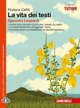 La vita dei testi. Giacomo Leopardi. Con espansione online - Floriana Calitti - Libro Zanichelli 2015 | Libraccio.it