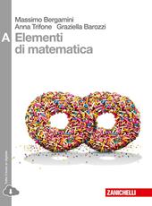 Elementi di matematica. Vol. A: disequazioni, coniche, statistica, esponenziali e logaritmi, limiti, derivate... Con espansione online
