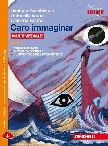 Caro immaginar. Epica. Con e-book. Con espansione online - Beatrice Panebianco, Antonella Varani - Libro Zanichelli 2015 | Libraccio.it