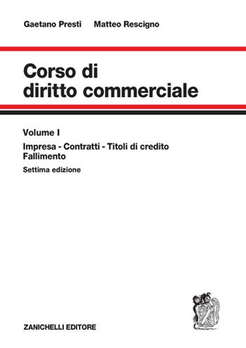 Corso di diritto commerciale. Vol. 1: Impresa, contratti, titoli di credito, fallimento. - Gaetano Presti, Matteo Rescigno - Libro Zanichelli 2015 | Libraccio.it