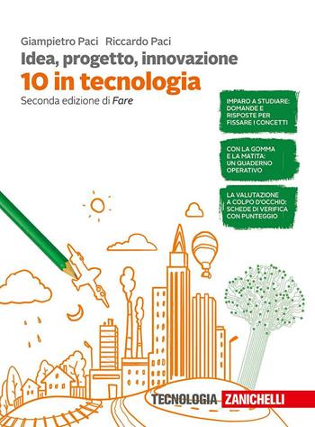 Idea, progetto, innovazione. 10 in tecnologia. - Giampietro Paci, Riccardo Paci - Libro Zanichelli 2016 | Libraccio.it