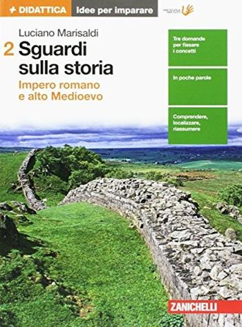 Sguardi sulla storia. Idee per imparare. Per le Scuole superiori. Vol. 2 - Luciano Marisaldi - Libro Zanichelli 2017 | Libraccio.it