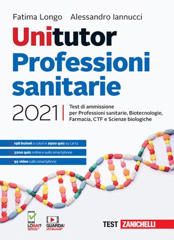 Unitutor Professioni sanitarie 2021. Test di ammissione per Professioni sanitarie, Biotecnologie, Farmacia, CTF, Scienze biologiche. Con e-book - Fatima Longo, Alessandro Iannucci - Libro Zanichelli 2020 | Libraccio.it