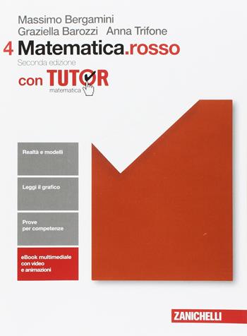 Matematica.rosso. Con Contenuto digitale (fornito elettronicamente). Vol. 4 - Massimo Bergamini, Anna Trifone, Graziella Barozzi - Libro Zanichelli 2017 | Libraccio.it