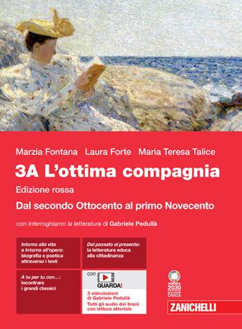 L'ottima compagnia. Ediz. rossa. Per le Scuole superiori. Vol. 3A: Dal secondo Ottocento al primo Novecento - Marzia Fontana, Laura Forte, Maria Teresa Talice - Libro Zanichelli 2022 | Libraccio.it