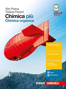 Chimica più. Chimica organica. Per le Scuole superiori. (fornito elettronicamente) - Vito Posca, Tiziana Fiorani - Libro Zanichelli 2017 | Libraccio.it