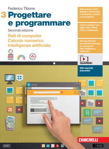 Progettare e programmare. Con espansione online. Vol. 3: Reti di computer. Calcolo numerico. Intelligenza artificiale - Federico Tibone - Libro Zanichelli 2024 | Libraccio.it