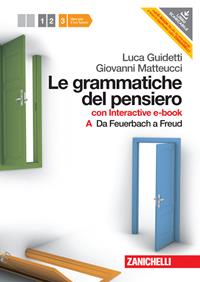 Le grammatiche del pensiero. 3A+3B. Con interactive e-book. Con espansione online. Vol. 3: Da Feuerbach a Freud. Dal Neocriticismo alla globalizzazione - Luca Guidetti, Giovanni Matteucci - Libro Zanichelli 2012 | Libraccio.it