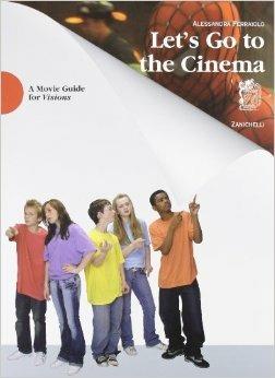 Let's go to the cinema. A movie guide. - Alessandra Ferraiolo, IANTORNO GIULIANO, PAPA MARIO - Libro Zanichelli 2007 | Libraccio.it