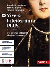 Vivere la letteratura Plus. Per le Scuole superiori. Vol. 3A-3B: Dal secondo Ottocento al primo Novecento-Dal secondo Novecento a oggi
