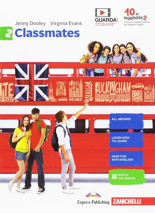 Classmates. Corso di inglese per la scuola secondaria di primo grado. Con  Contenuto digitale per download e accesso on line. Vol. 2 - Jenny Dooley,  Virginia Evans - Libro Zanichelli 2017